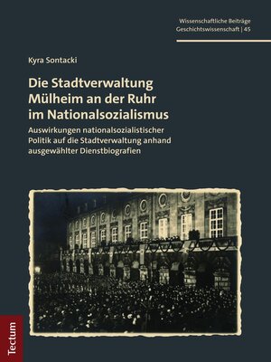 cover image of Die Stadtverwaltung Mülheim an der Ruhr im Nationalsozialismus